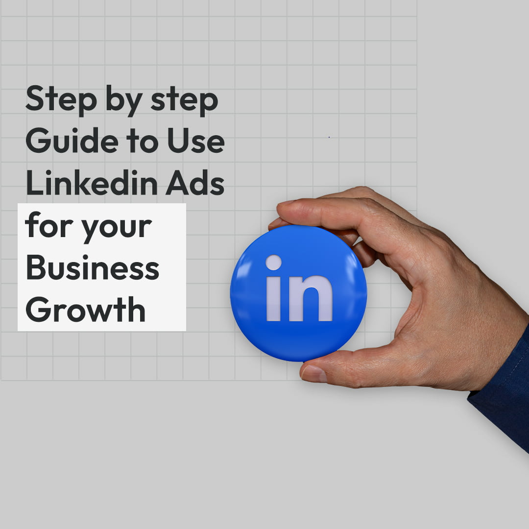 Step by step Guide to Use LinkedIn Ads for your Business growth